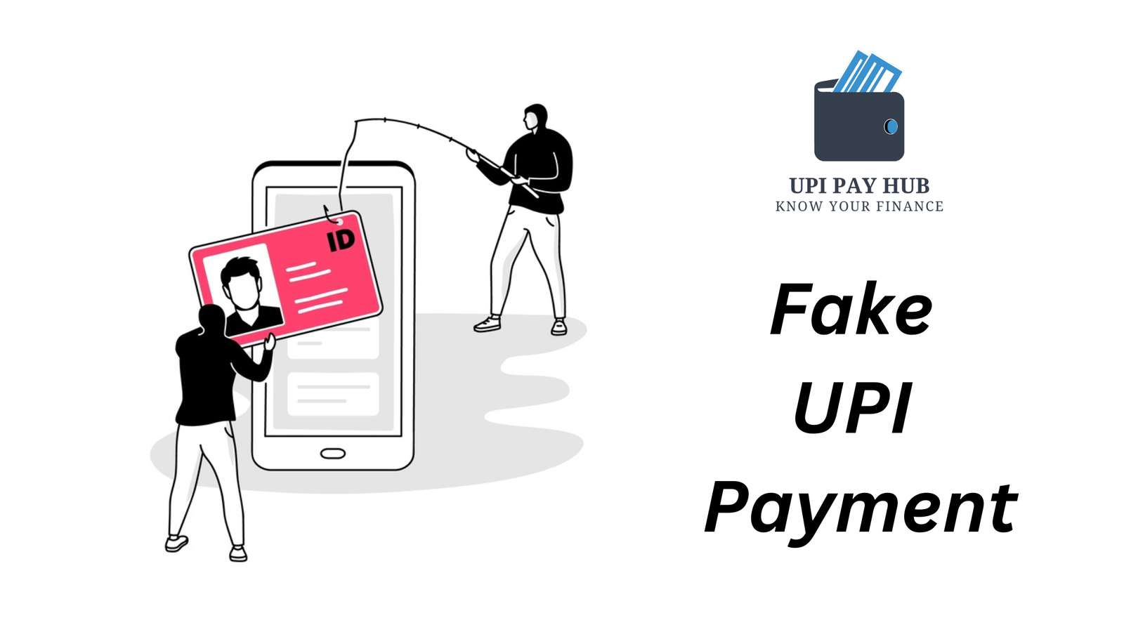 Understanding Fake UPI Payment in India