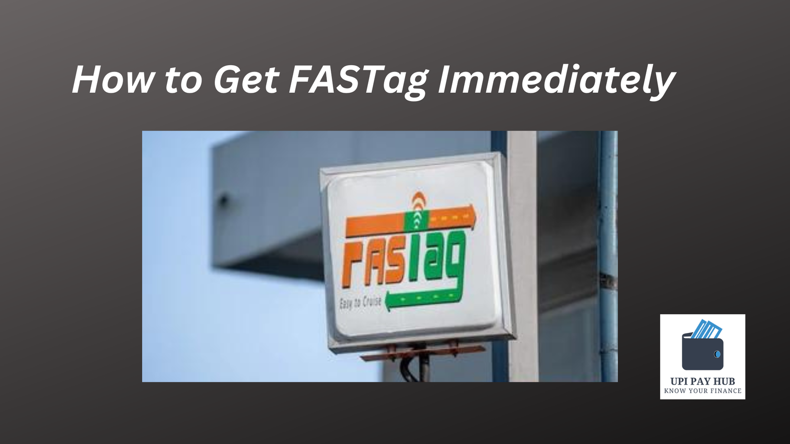 How to Get FASTag Immediately : A Comprehensive Guide