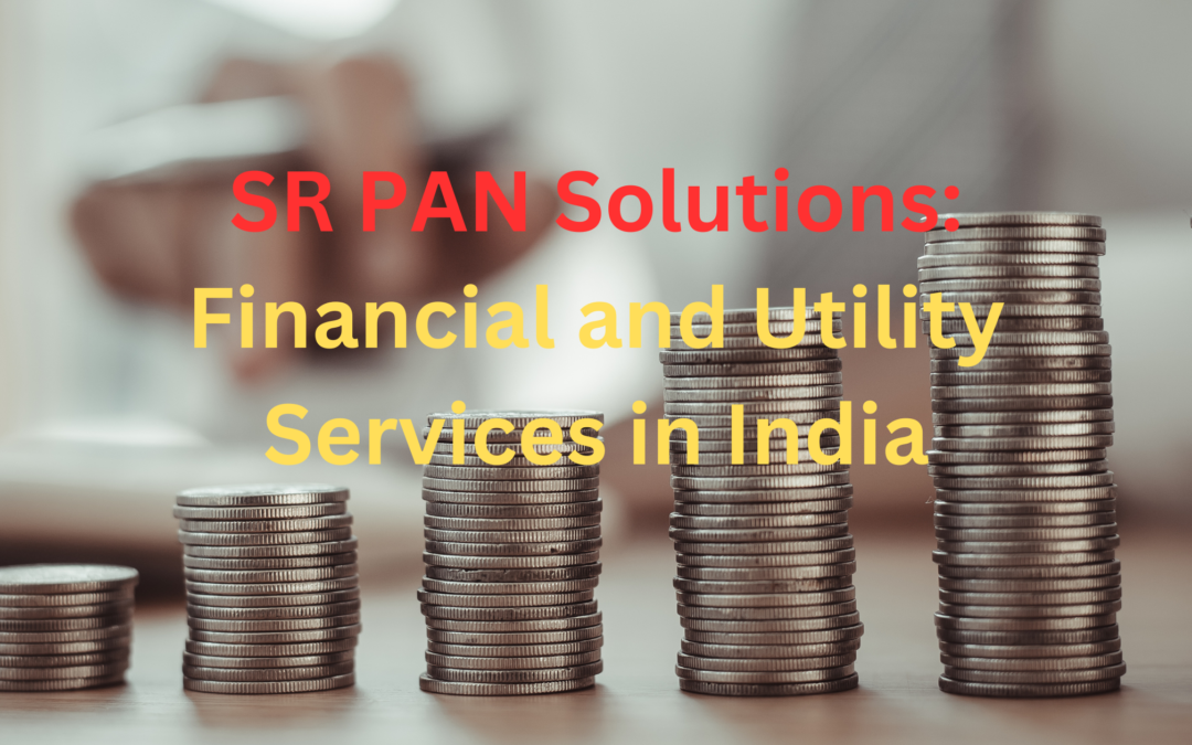 SR PAN Solutions: Financial and Utility Services in India