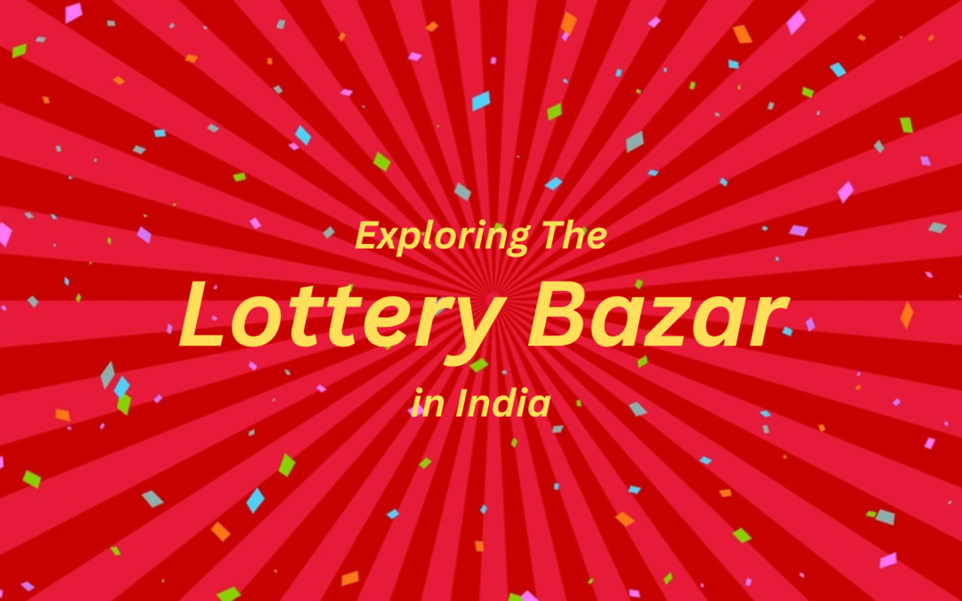 Exploring the Lottery Bazar in India