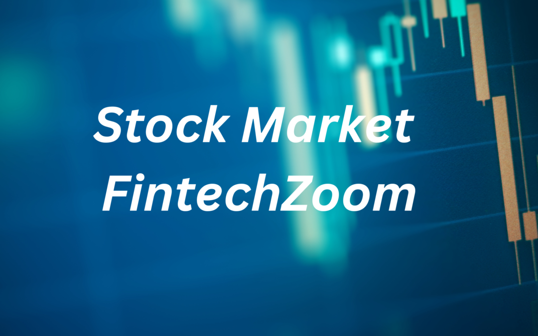 Understanding the Stock Market with FintechZoom