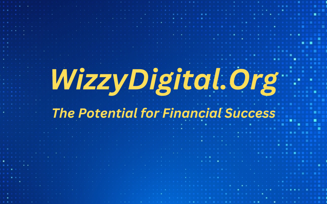 The Potential of WizzyDigital.org for Financial Success